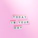 Today is your day artwork